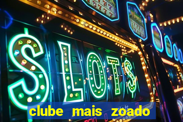 clube mais zoado do mundo